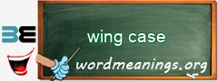 WordMeaning blackboard for wing case